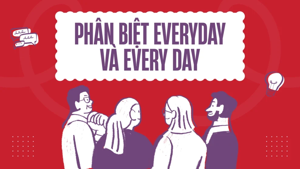Phân biệt Everyday và Every day: Cách sử dụng đúng và sự khác biệt trong tiếng Anh (2026) Phân biệt Everyday và Every day