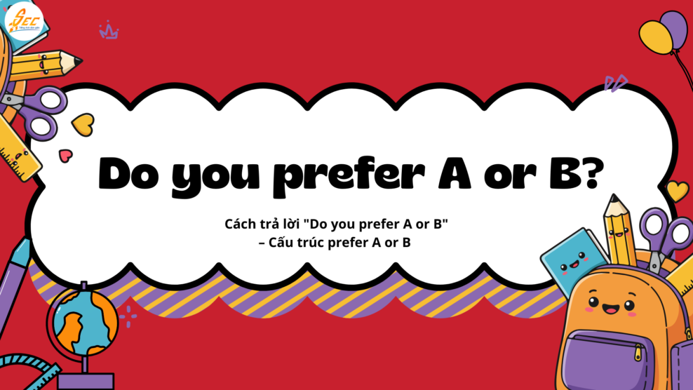 Cách trả lời Do you prefer A or B