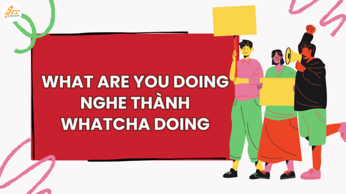 What are you doing nghe thành whatcha doing
