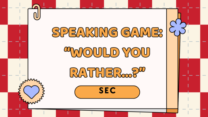 Speaking game: “Would you rather…?”