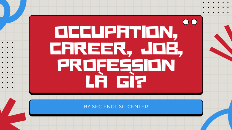 Occupation Career Job Profession là gì?