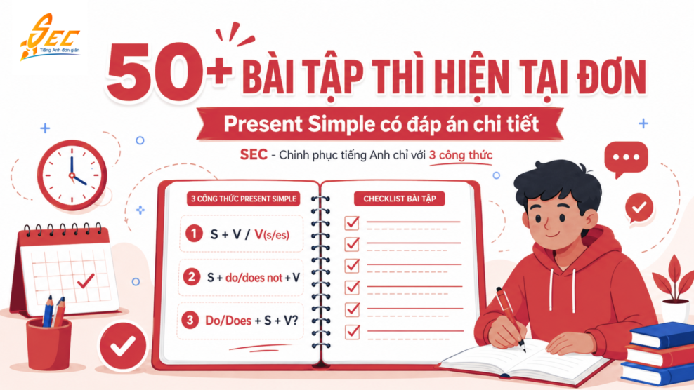 50 bài tập thì hiện tại đơn Present Simple có đáp án chi tiết