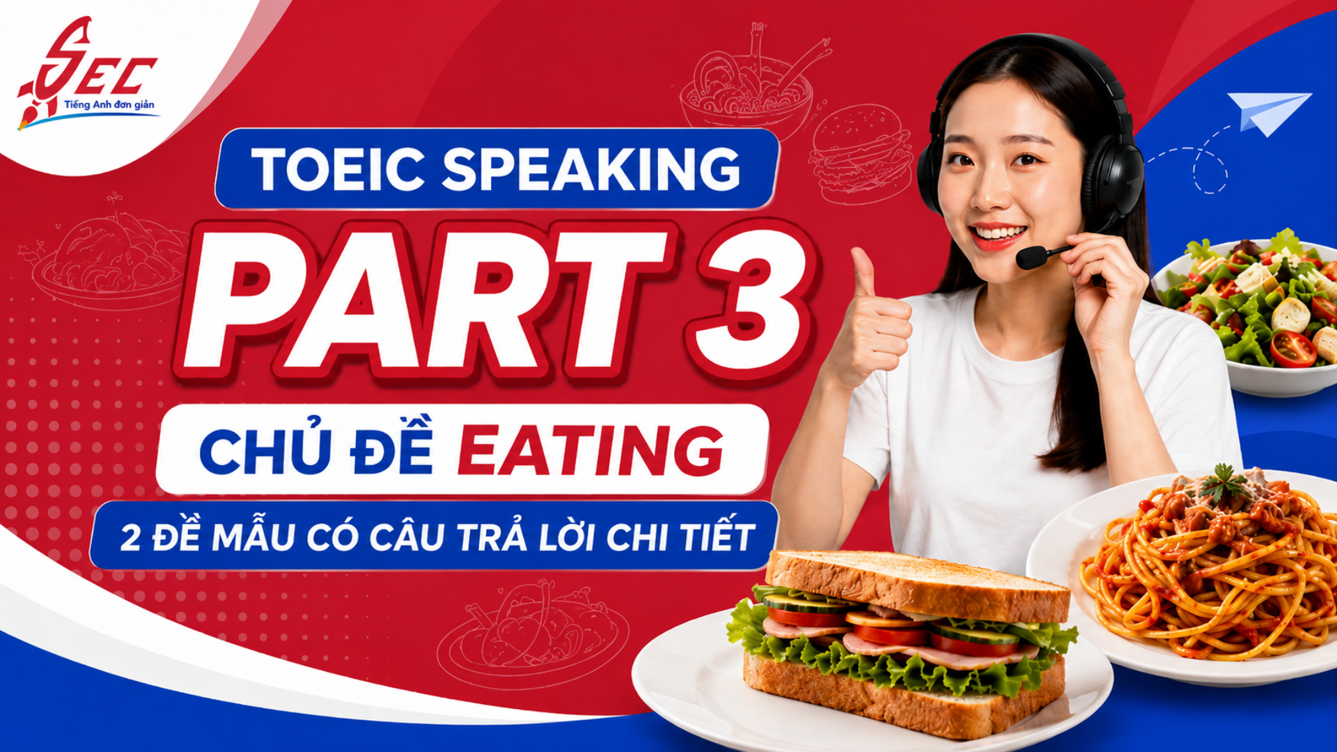 Chữa Đề TOEIC Speaking Part 3 Chủ Đề Eating: 2 Đề Mẫu Có Câu Trả Lời Chi Tiết TOEIC