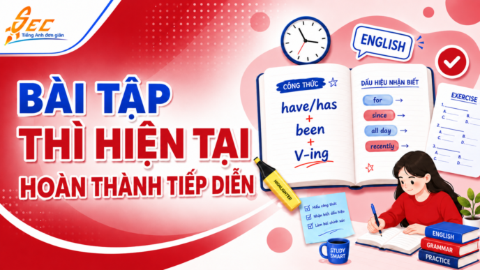 Bài tập Thì Hiện tại hoàn thành tiếp diễn: Cách dùng, dấu hiệu và đáp án chi tiết