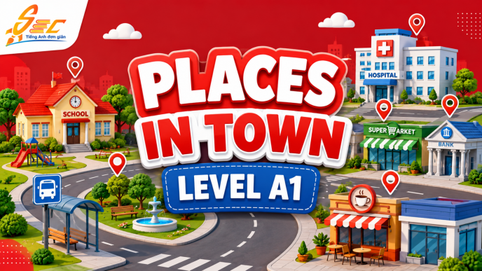 Từ vựng Places in town A1: 32 từ về địa điểm trong thị trấn dễ nhớ, dễ dùng