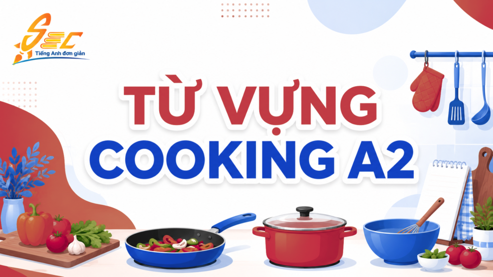 Chủ đề Cooking ở level A2 cần học những gì?