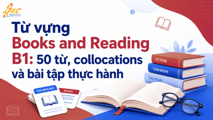 Từ vựng Books and Reading B1: 50 từ, collocations và bài tập thực hành