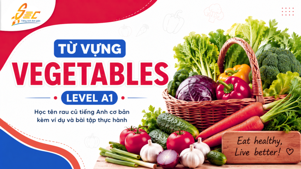 Từ vựng Vegetables A1: Học tên rau củ tiếng Anh dễ nhớ, dễ dùng trong giao tiếp