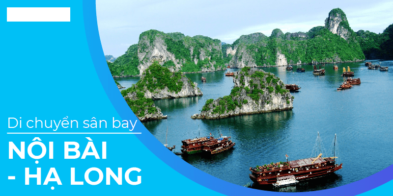 Taxi Nội Bài Hạ Long Quảng Ninh Giá Trọn Gói Rẻ Nhất 2022