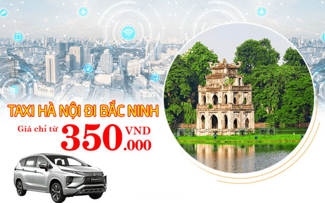 Thuê Xe Taxi Hà Nội Bắc Ninh Giá Rẻ Chỉ Còn 330K