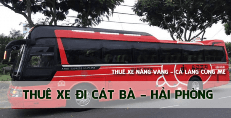Cho Thuê Xe Đi Cát Bà Giá Rẻ Xe 4 - 7 - 16 - 29 Chỗ ở Hà Nội