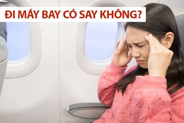 Đi máy bay có say không? Mẹo chống say máy bay hiệu quả