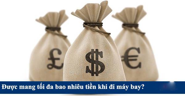 Đi máy bay trong nước được mang bao nhiêu tiền ?
