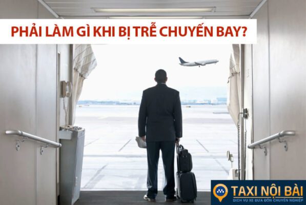 Phải làm gì khi bạn bị lỡ chuyến bay ? Cách xử lý như nào ?