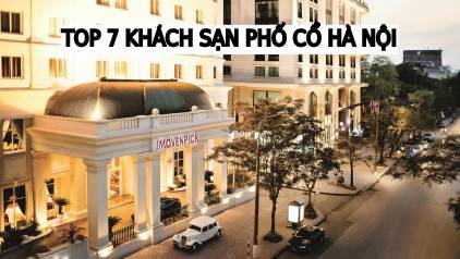 Top 7 Khách Sạn Phố Cổ Hà Nội Giá Rẻ, Được Yêu Thích Nhất