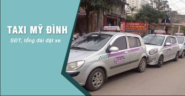 Tổng đài số điện thoại Taxi Mỹ Đình Giá rẻ Hãng uy tín nhất
