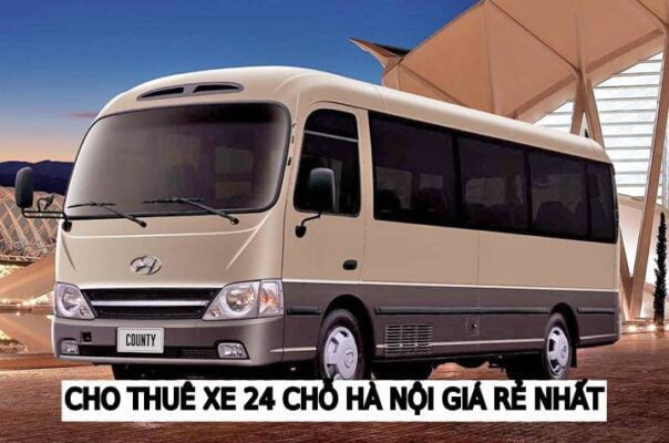 Cho Thuê Xe 24 Chỗ Hà Nội Giá Rẻ, Uy Tín Chất Lượng Tốt