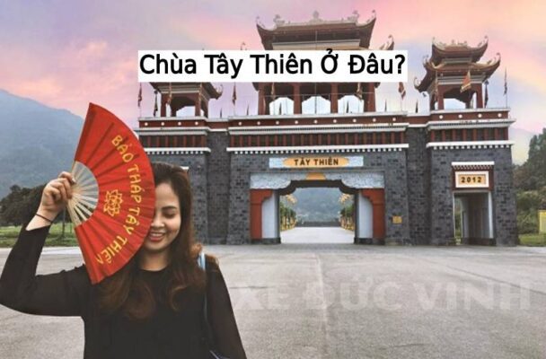 Chùa Tây Thiên Ở Đâu ? Và cách Hà Nội Bao Nhiêu Km ?