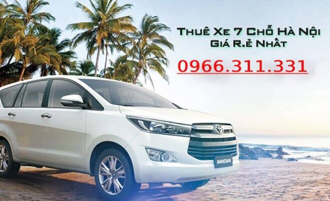 Dịch Vụ Cho Thuê Xe 7 Chỗ Giá Rẻ Uy Tín tại Hà Nội 2022