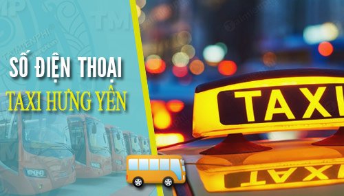 Danh sách 10 Hãng Xe Taxi Hưng Yên Giá Rẻ. KèSố Điện Thoại
