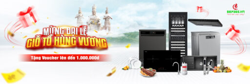 Bếp 365 khuyến mại tưng bừng Đại lễ Giỗ Tổ 10/3