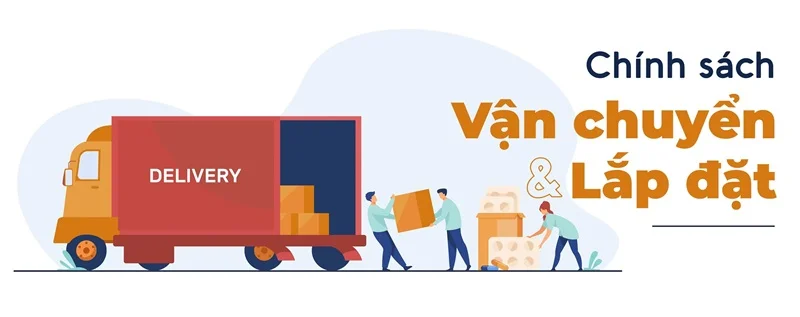 Chính sách vận chuyển và lắp đặt
