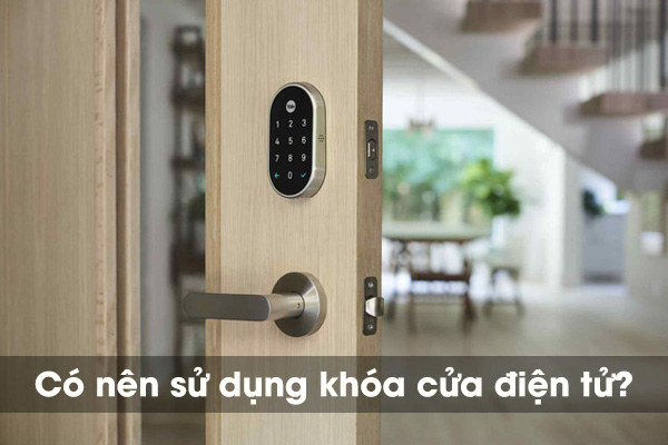  có nên dùng khóa điện tử không