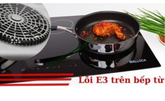 Lỗi E3 bếp từ Malloca