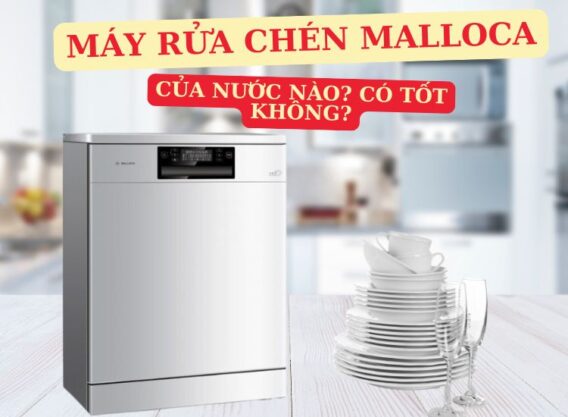 Máy rửa chén Malloca có tốt không