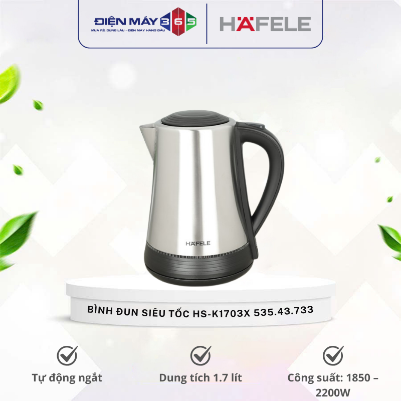 Bình đun siêu tốc Hafele 1.7 lít HS-K1703X 535.43.733 3 Bình đun siêu tốc Hafele 1.7 lít HS-K1703X 535.43.733