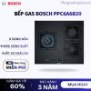 Bếp gas Bosch PPC6A6B20