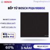 Bếp từ Bosch PUJ61RBB5E 2 Bếp từ Bosch PUJ61RBB5E