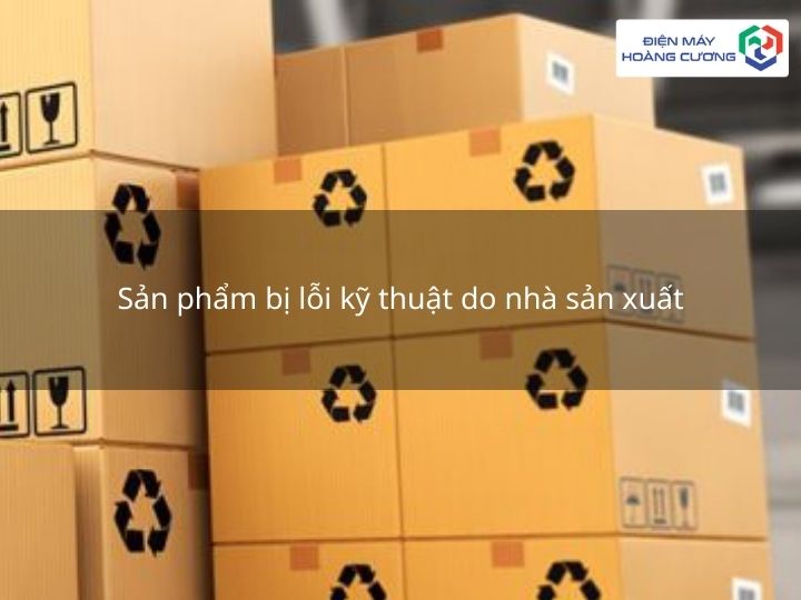 Chính sách đổi trả sản phẩm với sản phẩm bị lỗi do nhà sản xuất