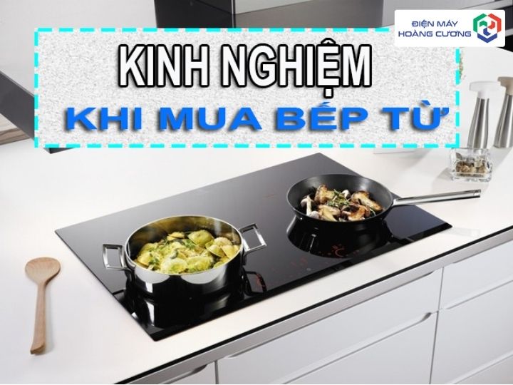 Kinh Nghiệm Mua Bếp Từ
