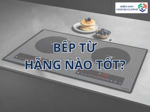 bếp từ hãng nào tốt