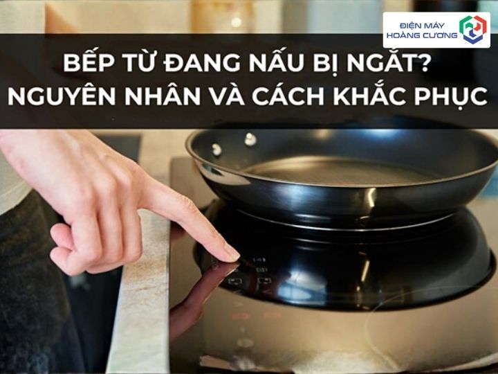 Sửa lỗi bếp từ đang nấu tự tắt