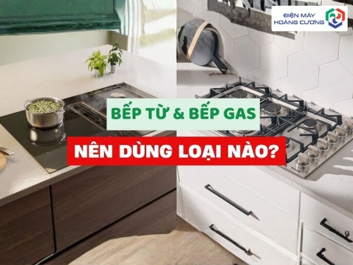nên dùng bếp từ hay bếp gas cho gia đình