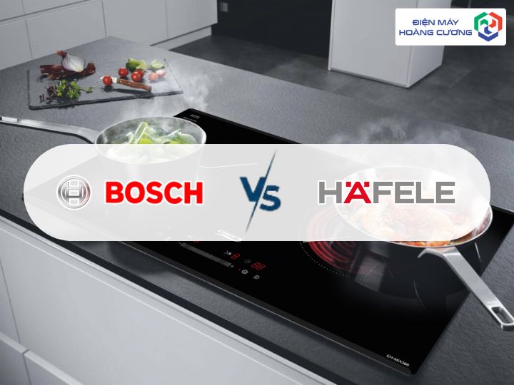 Nên mua bếp từ Bosch hay Hafele? So sánh chi tiết 2025 4 So sánh bếp từ Bosch và Hafele