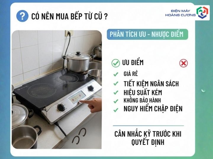 Bếp từ cũ có phải lựa chọn tối ưu không