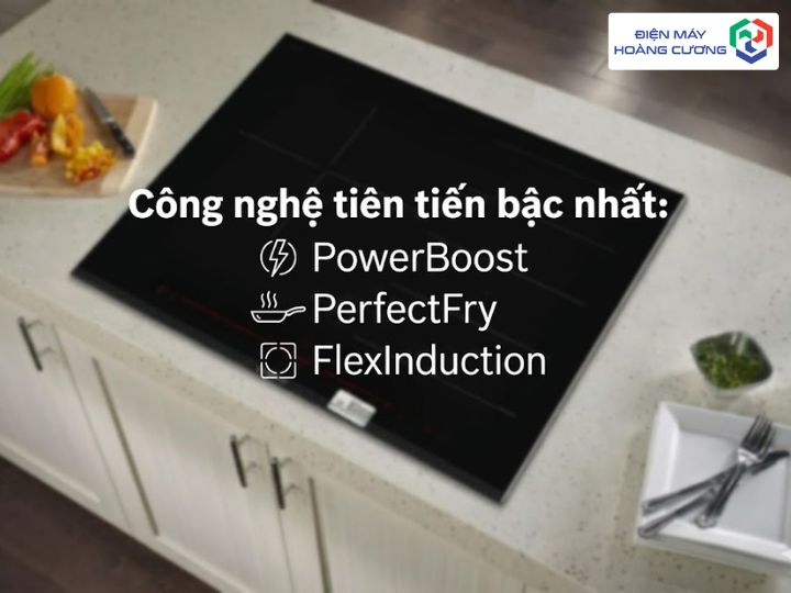 Mua Bếp Từ Bosch Chính Hãng Ở Đâu? Địa Chỉ Uy Tín & Bảng Giá 2025 3 ba công nghệ tiên tiến của bếp từ Bosch