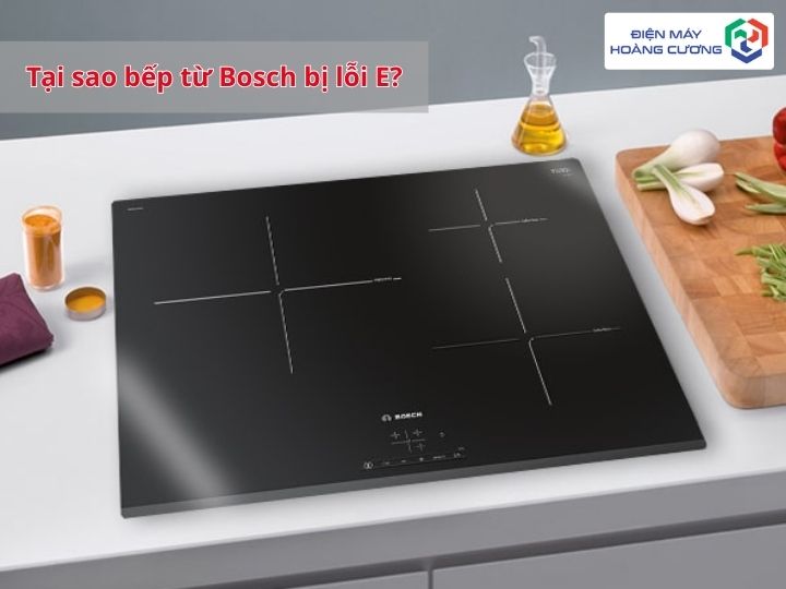 Bếp từ Bosch báo lỗi E: 12 mã lỗi và cách khắc phục chi tiết nhất 2 Bếp từ bosch báo lỗi E là gì