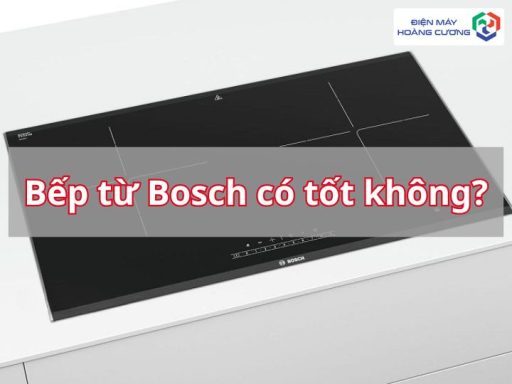 Bếp từ Bosch có tốt không