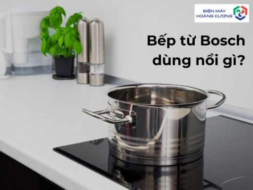 Bếp từ Bosch dùng nồi gì?