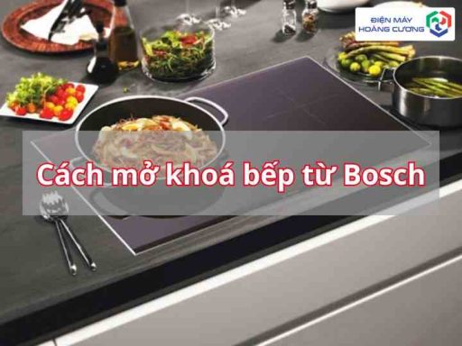 Cách mở khóa bếp từ Bosch