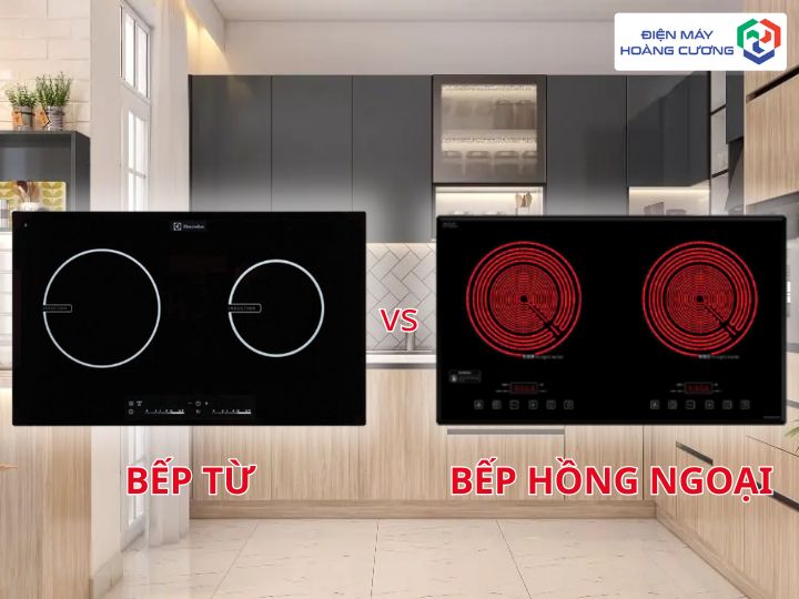 nên lựa chọn Bếp Từ hay Bếp Hồng Ngoại