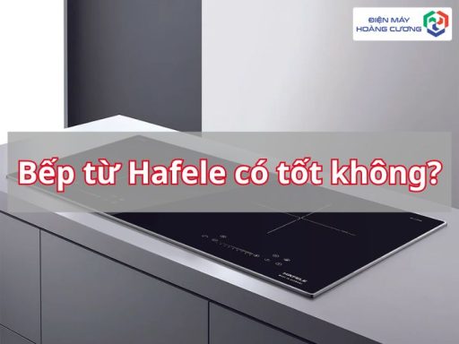 bếp từ Hafele có tốt không