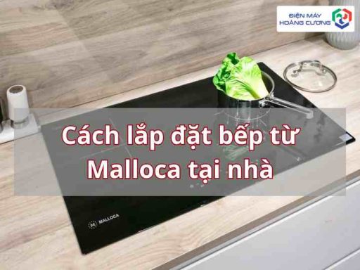 Cách lắp đặt bếp từ Malloca Tại Nhà