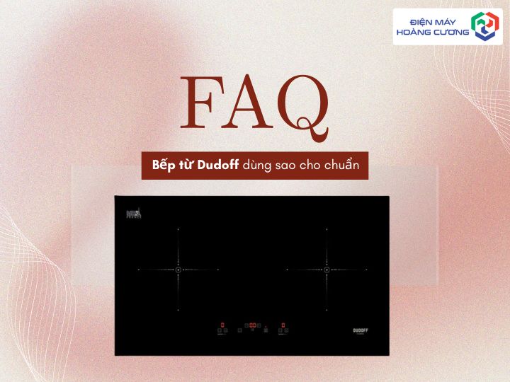 Bếp từ Dudoff dùng sao cho chuẩn