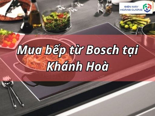 Mua bếp từ Bosch tại Khánh Hoà