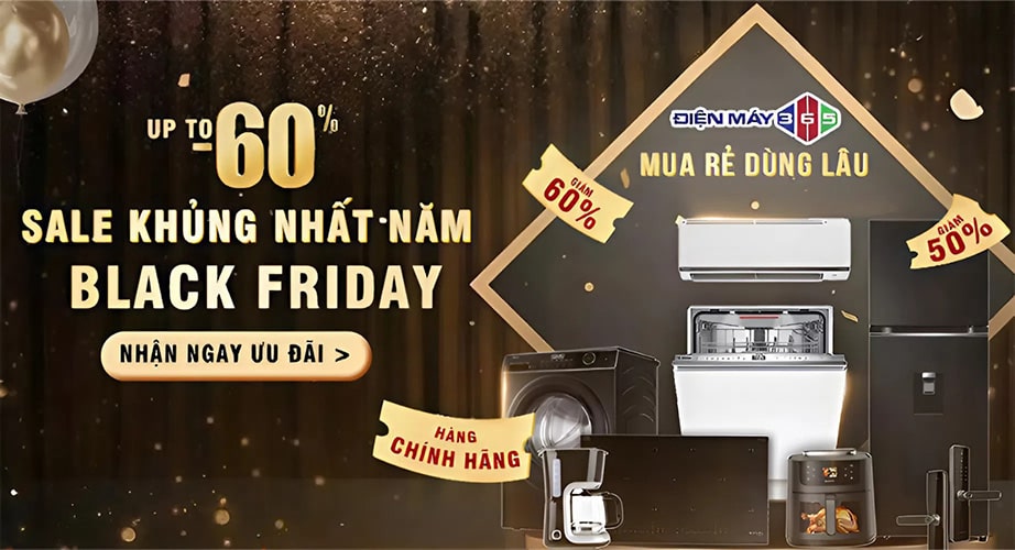 BLACK FRIDAY – THẾ GIỚI BẾP NHẬP KHẨU SALE BÙNG NỔ, SĂN DEAL KHÔNG GIỚI HẠN 1 Chương trình Black Friday Điện máy 365
